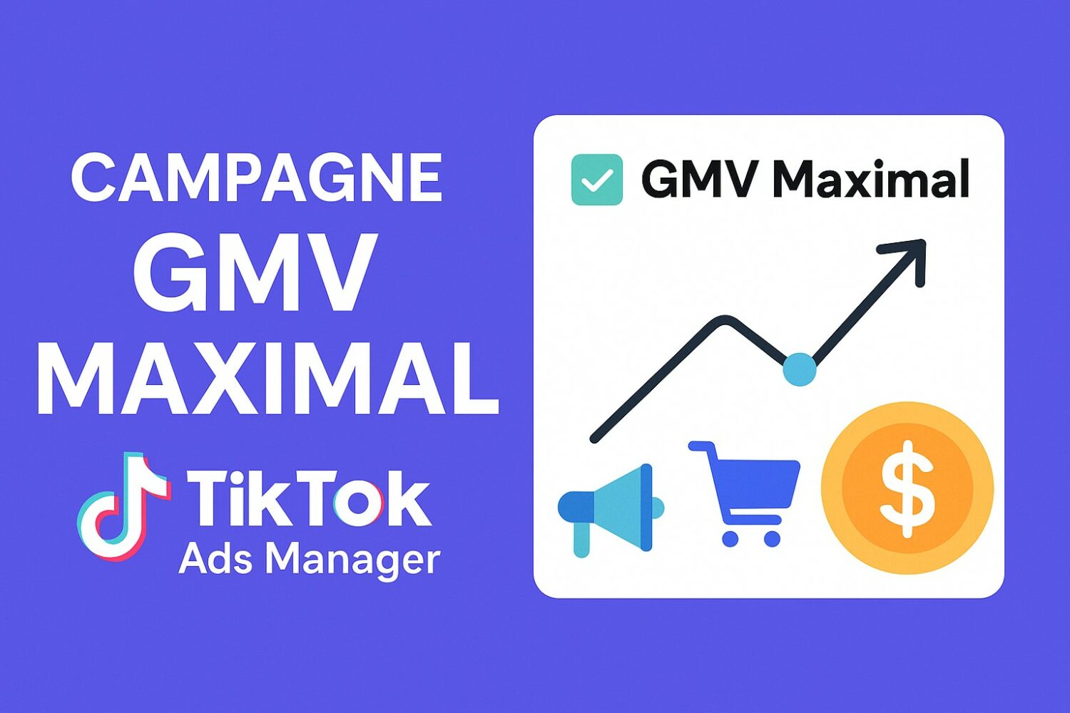 Comment activer une campagne GMV Maximal sur TikTok