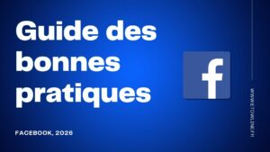 Guide des bonnes pratiques Facebook 2026
