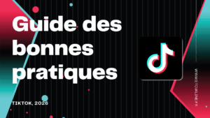 Guide des bonnes pratiques TikTok 2026