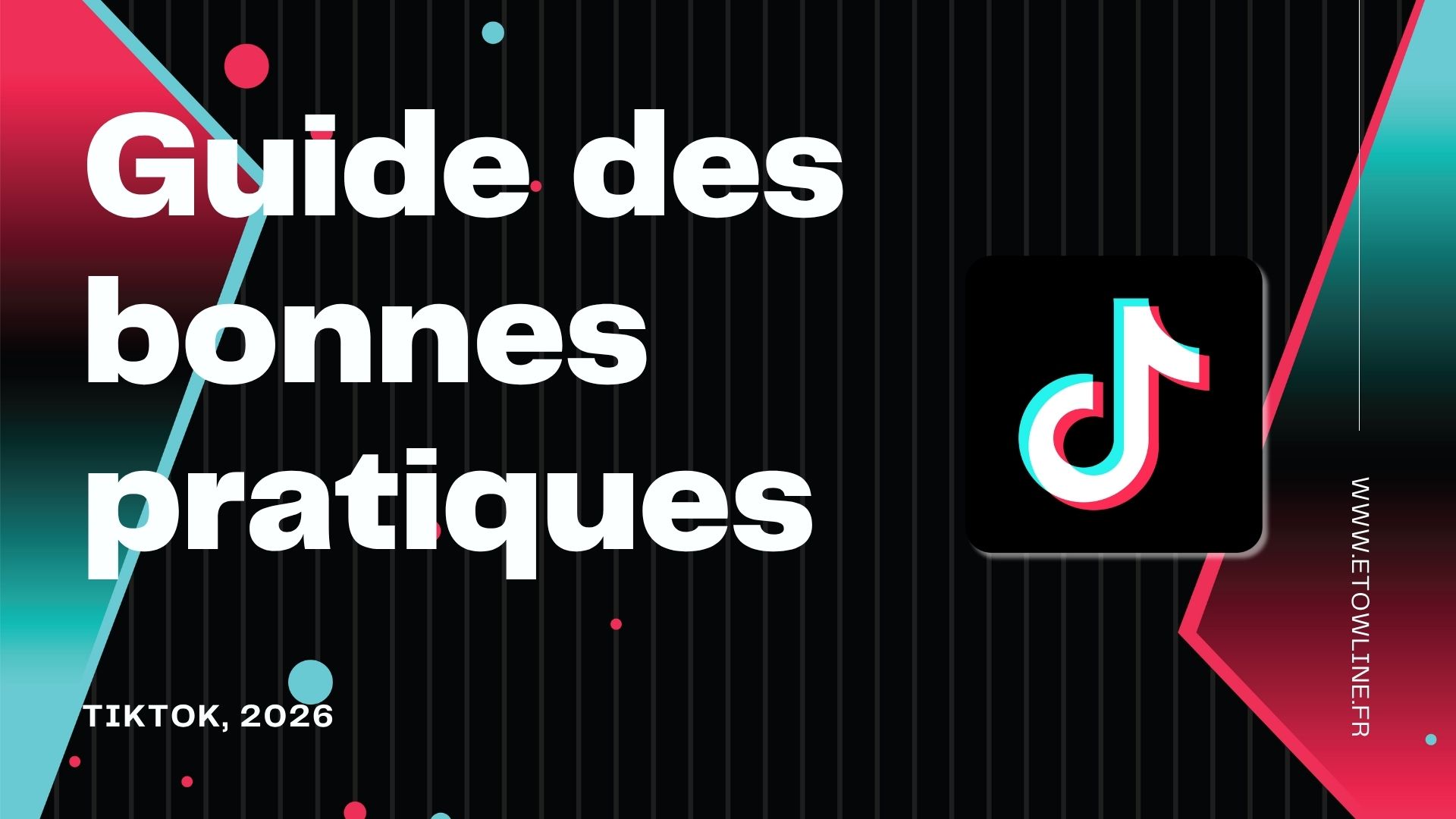 guide des bonnes pratiques TikTok 2026