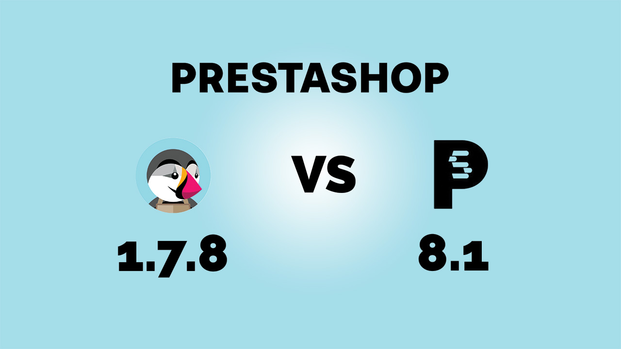 Prestashop 1.7.8 vs 8.1