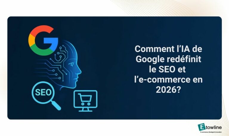 comment l'ia de google redéfinit le seo et l'e-commerce en 2026 ?