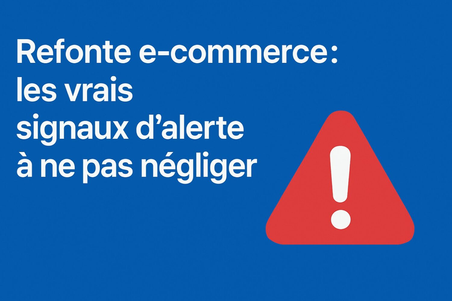 refonte ecommerce signaux ne pas negliger